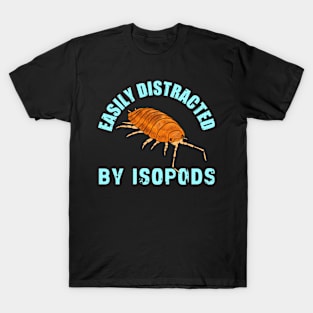 Easily Distracted by Isopods T-Shirt